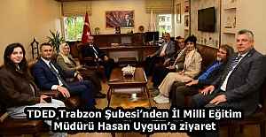 TDED Trabzon Şubesi’nden İl Milli Eğitim Müdürü Hasan Uygun’a ziyaret