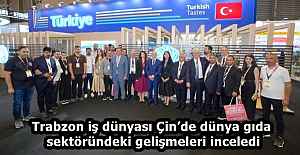 Trabzon iş dünyası Çin’de dünya gıda sektöründeki gelişmeleri inceledi