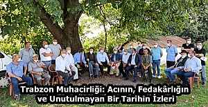 Trabzon Muhacirliği: Acının, Fedakârlığın ve Unutulmayan Bir Tarihin İzleri