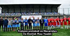 Trabzon protokoli ve Macaristan İle Dostluk Maçı Yapıldı