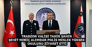 TRABZON VALİSİ TAHİR ŞAHİN ŞEHİT MERİÇ ALEMDAR POLİS MESLEK YÜKSEK OKULUNU ZİYARET ETTİ