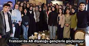 Trabzon’da AB diyaloğu gençlerle güçleniyor