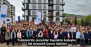Trabzon’da çocuklar toprakla buluştu: AB destekli Çevre Eğitimi