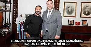 TRABZONSPOR’UN UNUTULMAZ YILDIZI ALANZİNHO, BAŞKAN EKİM’İN MİSAFİRİ OLDU