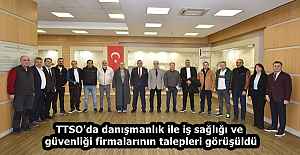 TTSO'da danışmanlık ile iş sağlığı ve güvenliği firmalarının talepleri görüşüldü