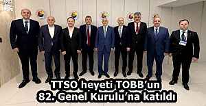 TTSO heyeti TOBBun 82. Genel Kuruluna...