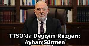 TTSO’da Değişim Rüzgarı: Ayhan Sürmen