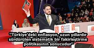 ''Türkiye’deki enflasyon, uzun yıllardır sürdürülen sistematik bir fakirleştirme politikasının sonucudur''