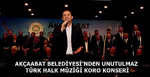 AKÇAABAT BELEDİYESİ’NDEN UNUTULMAZ TÜRK HALK MÜZİĞİ KORO KONSERİ