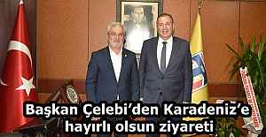 Başkan Çelebi’den Karadeniz’e hayırlı olsun ziyareti
