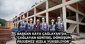 BAŞKAN KAYA ÇAĞLAYAN’DA…“ÇAĞLAYAN KENTSEL DÖNÜŞÜM PROJEMİZ HIZLA YÜKSELİYOR”