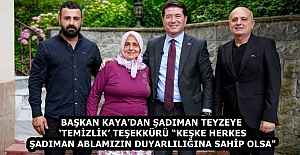 BAŞKAN KAYA’DAN ŞADIMAN TEYZEYE ‘TEMİZLİK’ TEŞEKKÜRÜ “KEŞKE HERKES ŞADIMAN ABLAMIZIN DUYARLILIĞINA SAHİP OLSA"