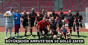 BÜYÜKŞEHİR AMPUTE’DEN 10 GOLLÜ ZAFER
