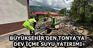 BÜYÜKŞEHİR’DEN TONYA’YA DEV İÇME SUYU YATIRIMI