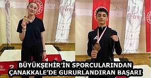 BÜYÜKŞEHİR’İN SPORCULARINDAN ÇANAKKALE’DE GURURLANDIRAN BAŞARI