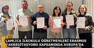 ÇAMLICA İLKOKULU ÖĞRETMENLERİ ERASMUS AKREDİTASYONU KAPSAMINDA AVRUPA'DA