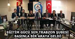 EĞİTİM GÜCÜ SEN TRABZON ŞUBESİ TRABZON BASINIYLA BİR ARAYA GELDİ