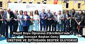 Hayat Boyu Öğrenme Etkinlikleri'nde konuşan Başkan Genç:  ÜRETİME VE İSTİHDAMA DESTEK OLUYORUZ