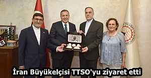 İran Büyükelçisi TTSO'yu ziyaret etti