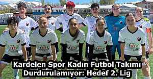 Kardelen Spor Kadın Futbol Takımı Durdurulamıyor: Hedef 2. Lig