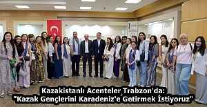 Kazakistanlı Acenteler Trabzon'da: "Kazak Gençlerini Karadeniz'e Getirmek İstiyoruz"