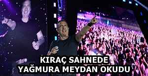 KIRAÇ SAHNEDE YAĞMURA MEYDAN OKUDU