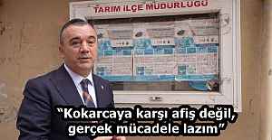 “Kokarcaya karşı afiş değil, gerçek mücadele lazım”