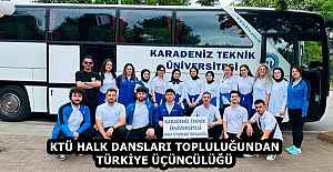 KTÜ HALK DANSLARI TOPLULUĞUNDAN TÜRKİYE ÜÇÜNCÜLÜĞÜ