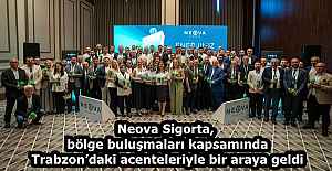 Neova Sigorta, bölge buluşmaları kapsamında Trabzon’daki acenteleriyle bir araya geldi
