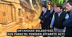 ORTAHİSAR BELEDİYESİ, KUŞ PARKI’NI YENİDEN ZİYARETE AÇTI