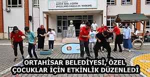 ORTAHİSAR BELEDİYESİ, ÖZEL ÇOCUKLAR İÇİN ETKİNLİK DÜZENLEDİ