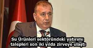 Su Ürünleri sektöründeki yatırımı talepleri son iki yılda zirveye ulaştı