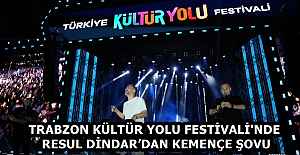 TRABZON KÜLTÜR YOLU FESTİVALİ'NDE RESUL DİNDAR’DAN KEMENÇE ŞOVU