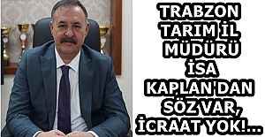 TRABZON TARIM İL MÜDÜRÜ İSA KAPLAN#039;DAN...