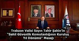 Trabzon Valisi Sayın Tahir Şahin’in “Sahil Güvenlik Komutanlığının Kuruluş Yıl Dönümü” Mesajı