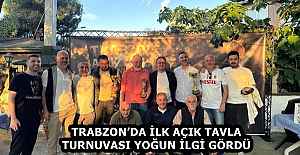 TRABZON’DA İLK AÇIK TAVLA TURNUVASI YOĞUN İLGİ GÖRDÜ
