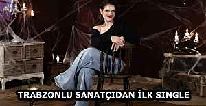 TRABZONLU SANATÇIDAN İLK SINGLE