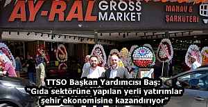TTSO Başkan Yardımcısı Baş: “Gıda sektörüne yapılan yerli yatırımlar şehir ekonomisine kazandırıyor”