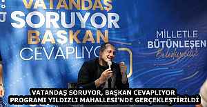 VATANDAŞ SORUYOR, BAŞKAN CEVAPLIYOR...