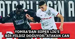 YOMRA’DAN SÜPER LİG’E BİR YILDIZ DOĞUYOR: ATAKAN CAN