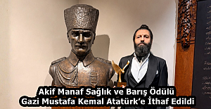 Akif Manaf Sağlık ve Barış Ödülü Gazi Mustafa Kemal Atatürk’e İthaf Edildi