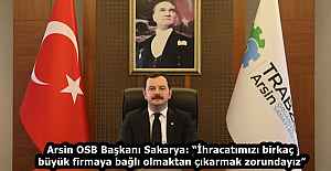 Arsin OSB Başkanı Sakarya: İhracatımızı...
