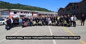 BAŞKAN GENÇ, BULAK YERLEŞKESİNDEKİ PERSONELLE BULUŞTU