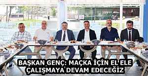 BAŞKAN GENÇ: MAÇKA İÇİN EL ELE ÇALIŞMAYA DEVAM EDECEĞİZ