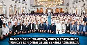BAŞKAN GENÇ: TRABZON, KUR’AN EĞİTİMİNDE TÜRKİYE’NİN ÖNDE GELEN ŞEHİRLERİNDENDİR