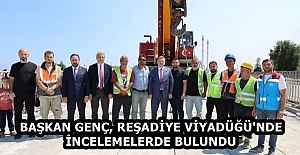 BAŞKAN GENÇ, REŞADİYE VİYADÜĞÜ#039;NDE...