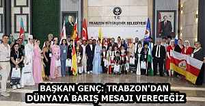 BAŞKAN GENÇ: TRABZON#039;DAN DÜNYAYA...