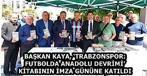 BAŞKAN KAYA, ‘TRABZONSPOR: FUTBOLDA...