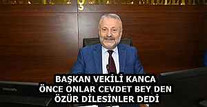 BAŞKAN VEKİLİ KANCA ÖNCE ONLAR CEVDET BEYDEN ÖZÜR DİLESİNLER DEDİ
