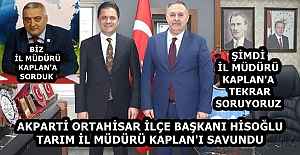 BİZ İL MÜDÜRÜ KAPLAN'A SORDUK AKPARTİ ORTAHİSAR İLÇE BAŞKANI HİSOĞLU TARIM İL MÜDÜRÜ KAPLAN'I SAVUNDU